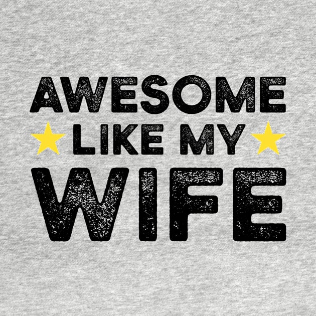 Awesome Like My Wife | Father's Day Gift Shirt by Adamita